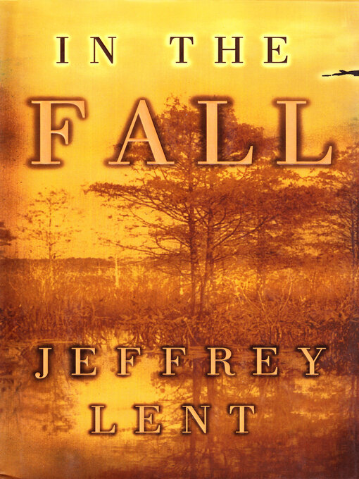 Title details for In the Fall by Jeffrey Lent - Available